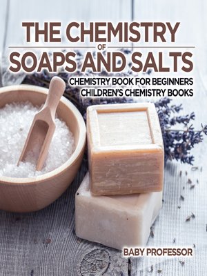 cover image of The Chemistry of Soaps and Salts--Chemistry Book for Beginners--Children's Chemistry Books